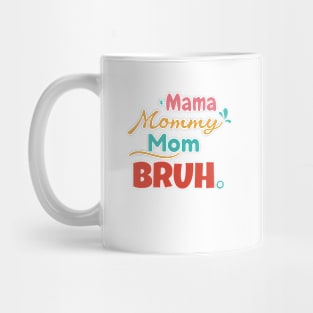 Mama Mommy Mom Bruh Mothers Day Funny Mom Life Mug